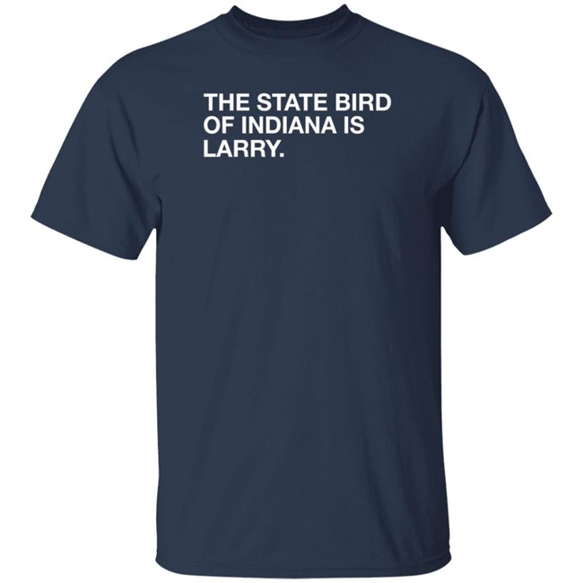 Obvious Shirts Shop The State Bird Of Indiana Is Larry Boston Shirt Nhung - Obvious Shirts Shop The State Bird Of Indiana Is Larry Boston Shirt