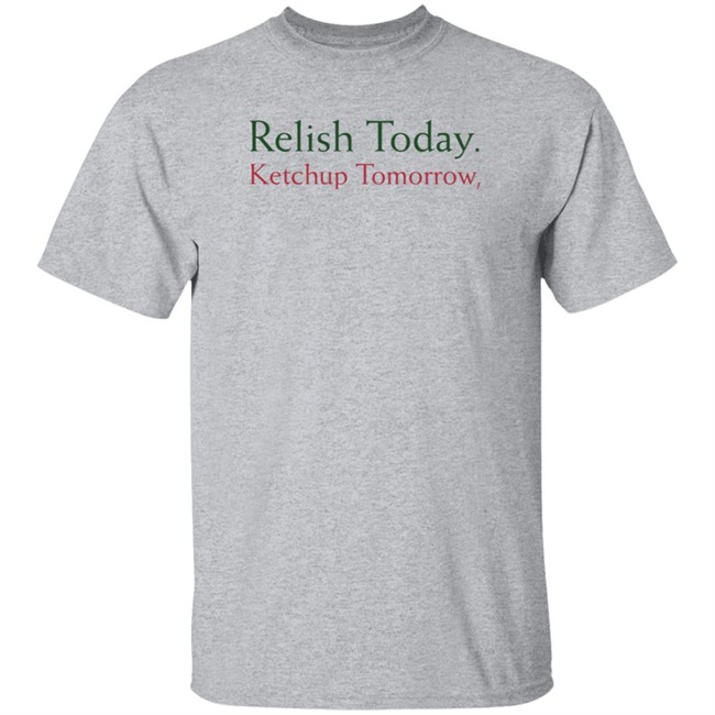 Stephen King Relish Today Ketchup Tomorrow Shirt Stephen King Relish Today Ketchup Tomorrow Shirt