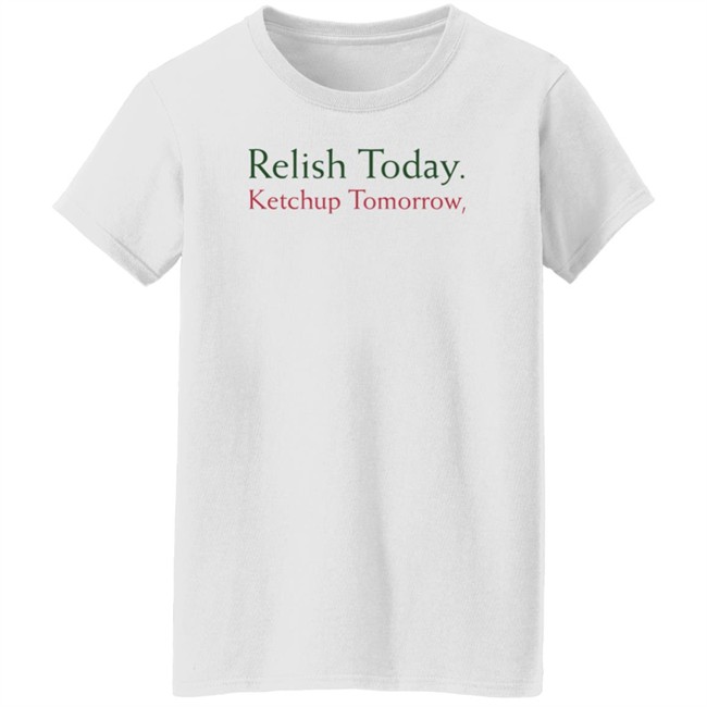 Stephen King Relish Today Ketchup Tomorrow Shirt Stephen King Relish Today Ketchup Tomorrow Shirt