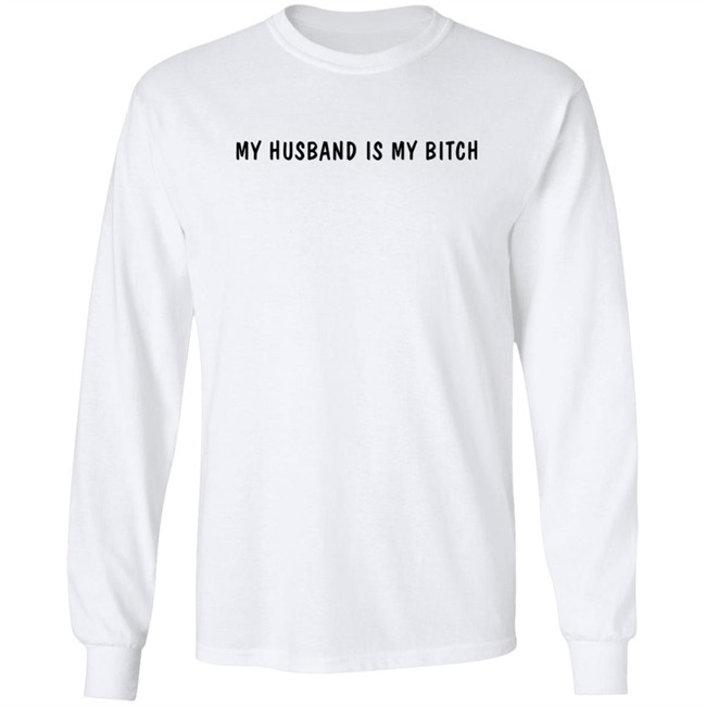 My Husband Is My Bitch T Shirt Wh0rrorific My Husband Is My Bitch T Shirt Wh0rrorific