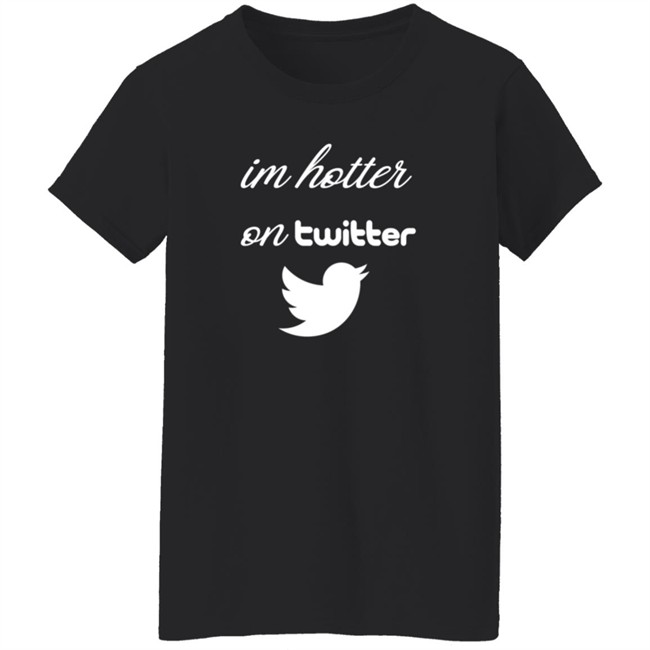 Im Hotter On Twitter T Shirt Commander JP Im Hotter On Twitter T Shirt Commander JP