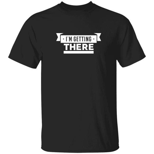 Pardon My Take I'm Getting There Tee Shirt Pardon My Take I'm Getting There Tee Shirt