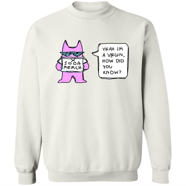 Sodapoppin Merch Yeah Im A Virgin How Did You Know Shirt Sodapoppin Merch Yeah Im A Virgin How Did You Know Shirt