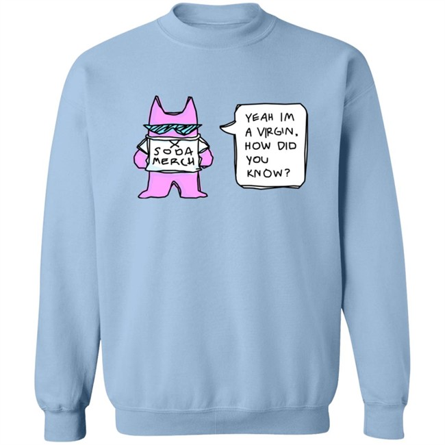 Sodapoppin Merch Yeah Im A Virgin How Did You Know Shirt Sodapoppin Merch Yeah Im A Virgin How Did You Know Shirt