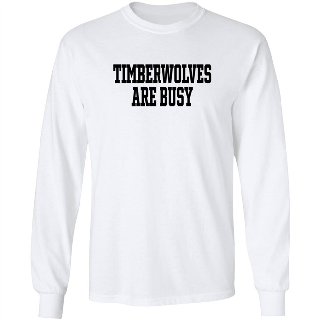 Wooter Shop Scoop B Timberwolves Are Busy T Shirt Wooter Shop Scoop B Timberwolves Are Busy T Shirt