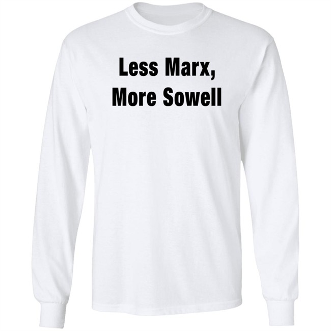 Less Marx More Sowell Shirt Liberal, Not Lefty Less Marx More Sowell Shirt Liberal, Not Lefty