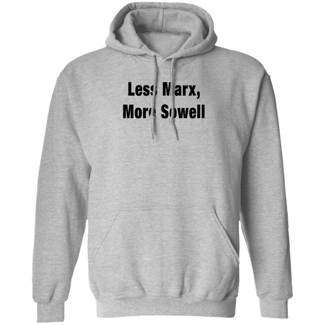Less Marx More Sowell Shirt Liberal, Not Lefty Less Marx More Sowell Shirt Liberal, Not Lefty