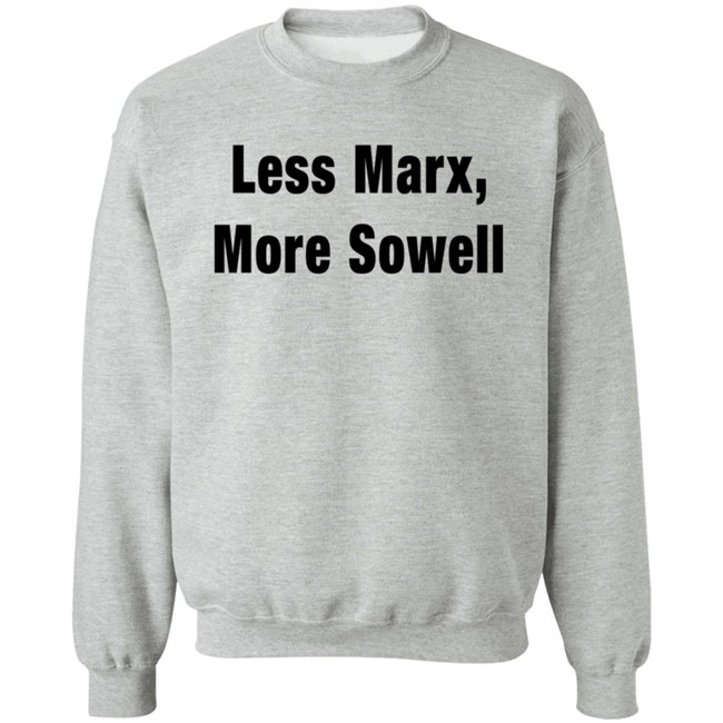 Less Marx More Sowell Shirt Liberal, Not Lefty Less Marx More Sowell Shirt Liberal, Not Lefty