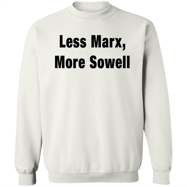 Less Marx More Sowell Shirt Liberal, Not Lefty Less Marx More Sowell Shirt Liberal, Not Lefty