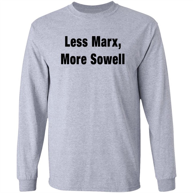 Less Marx More Sowell Shirt Liberal, Not Lefty Less Marx More Sowell Shirt Liberal, Not Lefty