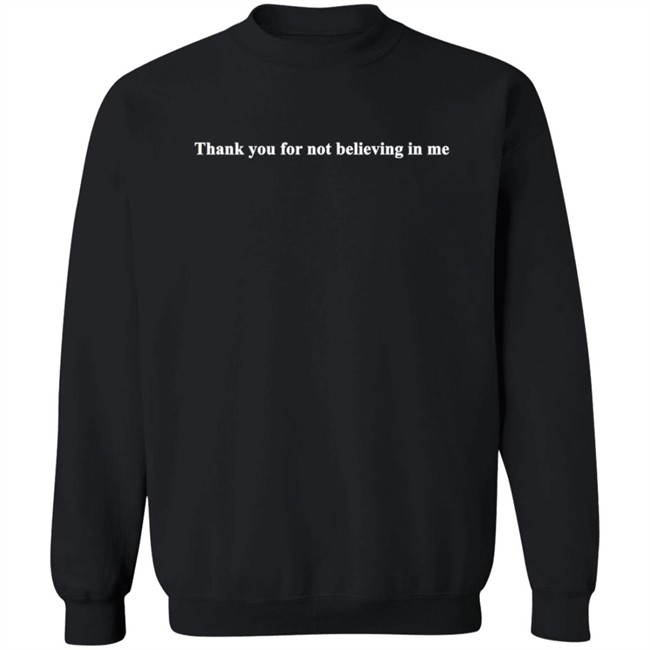 Thank You For Not Believing In Me Shirt Taylorsportsgrp Thank You For Not Believing In Me Shirt Taylorsportsgrp