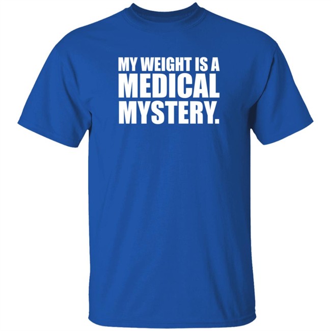 The Comedy Outlet My Weight Is A Medical Mystery T Shirt Dr. Benjamin Braddock The Comedy Outlet My Weight Is A Medical Mystery T Shirt Dr. Benjamin Braddock