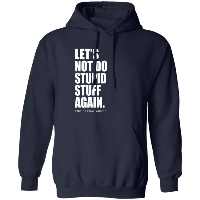 Let's Not Do Stupid Stuff Again And Sexual Abuse Shirt Eric Schumacher Let's Not Do Stupid Stuff Again And Sexual Abuse Shirt Eric Schumacher
