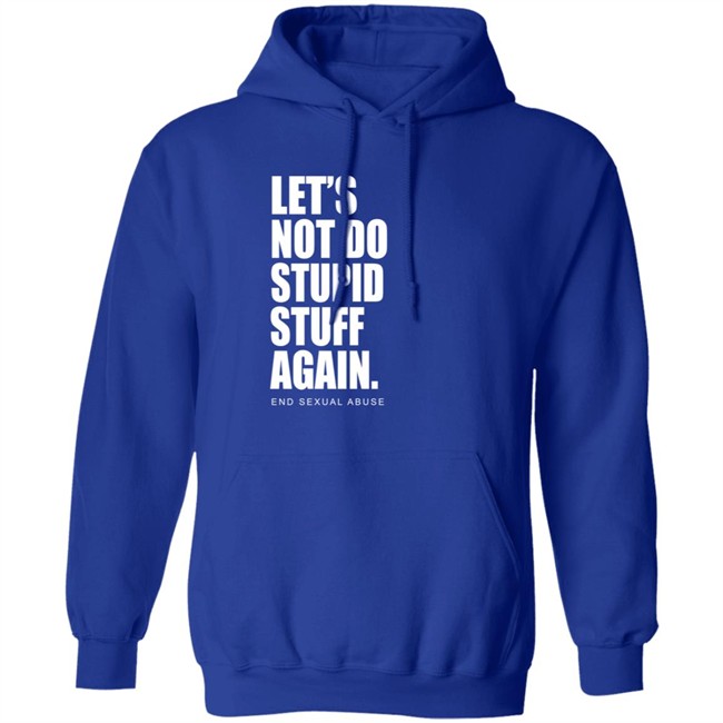 Let's Not Do Stupid Stuff Again And Sexual Abuse Shirt Eric Schumacher Let's Not Do Stupid Stuff Again And Sexual Abuse Shirt Eric Schumacher