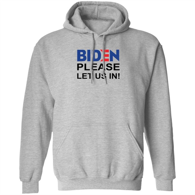 Biden Please Let Us In US-Mexico Border Shirt Biden Please Let Us In US-Mexico Border Shirt
