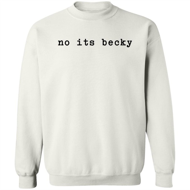 Taylor Swift No Its Becky T Shirt Swiftiesister13 Taylor Swift No Its Becky T Shirt Swiftiesister13