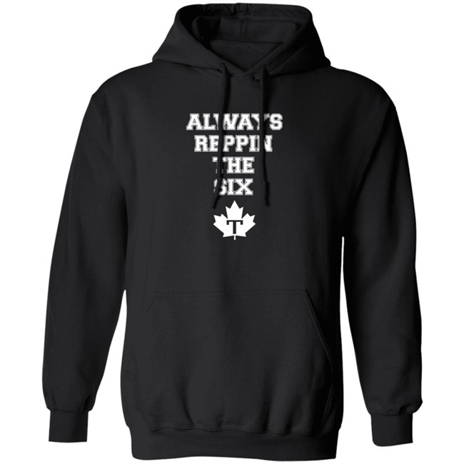 Always Reppin The Six T Shirt Toronto Maple Leafs Always Reppin The Six T Shirt Toronto Maple Leafs