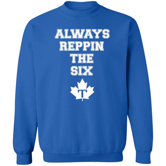 Always Reppin The Six T Shirt Toronto Maple Leafs Always Reppin The Six T Shirt Toronto Maple Leafs