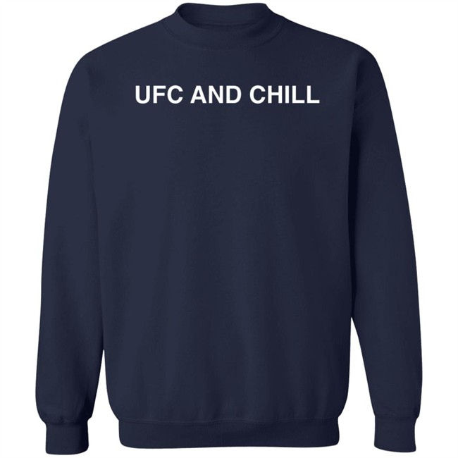 Clarissa07 29 Ufc And Chill Shirt Clarissa07 29 Ufc And Chill Shirt