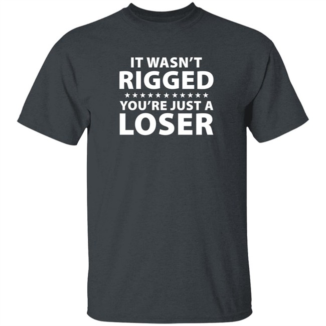 It Wasn't Rigged You're Just A Loser Shirt Ryan Reynolds It Wasn't Rigged You're Just A Loser Shirt Ryan Reynolds