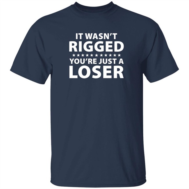 It Wasn't Rigged You're Just A Loser Shirt Ryan Reynolds It Wasn't Rigged You're Just A Loser Shirt Ryan Reynolds