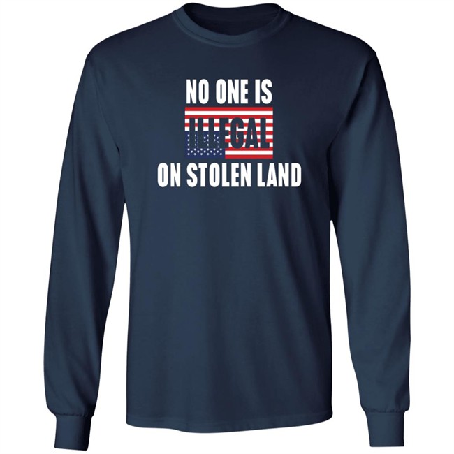 No One Is Illegal On Stolen Land Shirt Indigenous No One Is Illegal On Stolen Land Shirt Indigenous