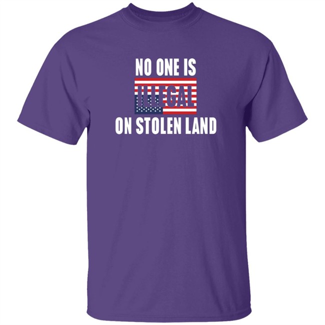 No One Is Illegal On Stolen Land Shirt Indigenous No One Is Illegal On Stolen Land Shirt Indigenous