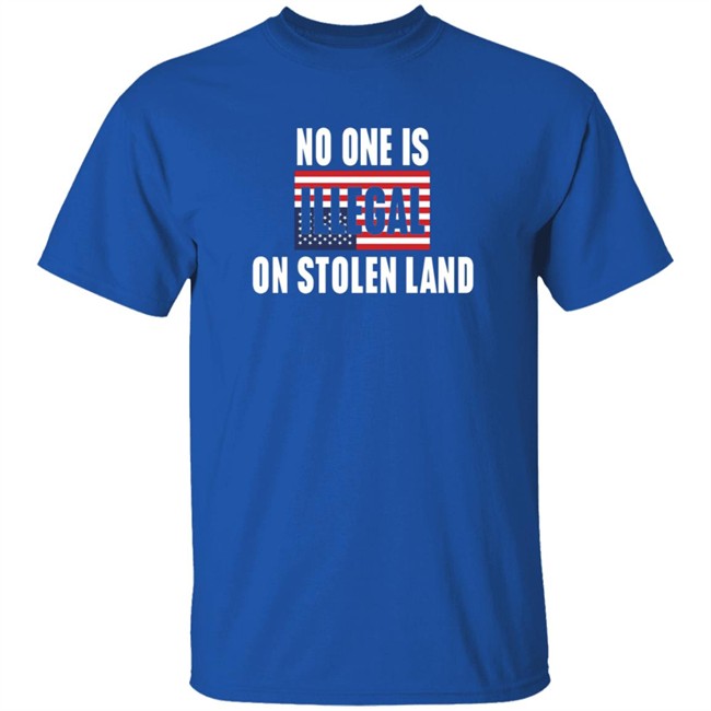 No One Is Illegal On Stolen Land Shirt Indigenous No One Is Illegal On Stolen Land Shirt Indigenous