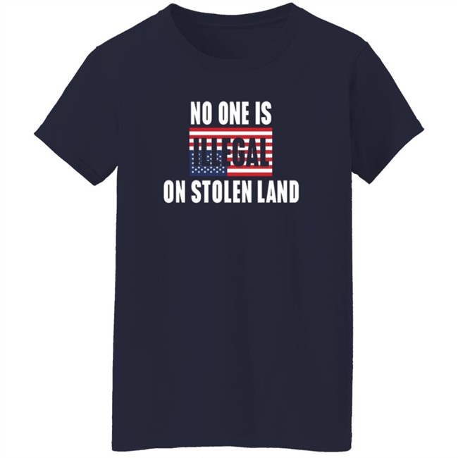 No One Is Illegal On Stolen Land Shirt Indigenous No One Is Illegal On Stolen Land Shirt Indigenous