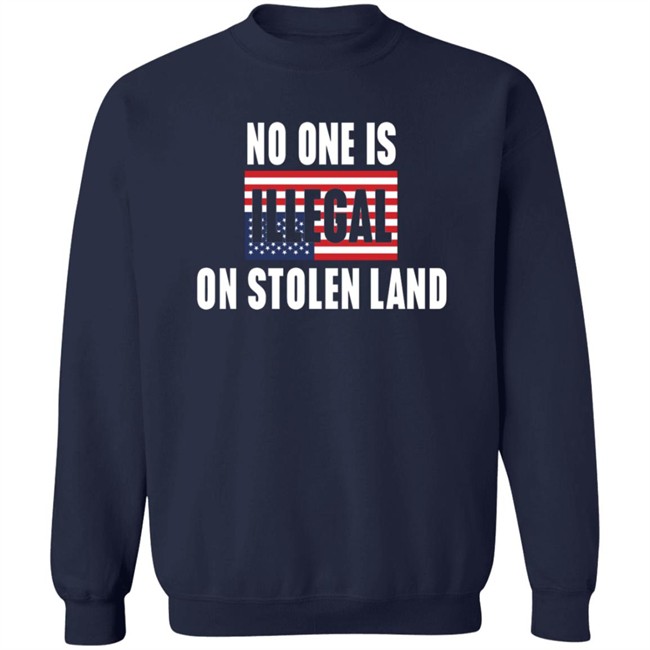 No One Is Illegal On Stolen Land Shirt Indigenous No One Is Illegal On Stolen Land Shirt Indigenous