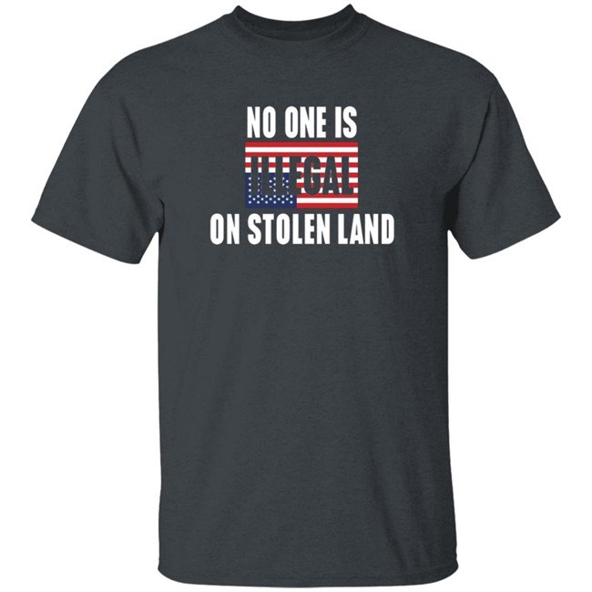 No One Is Illegal On Stolen Land Shirt Indigenous No One Is Illegal On Stolen Land Shirt Indigenous