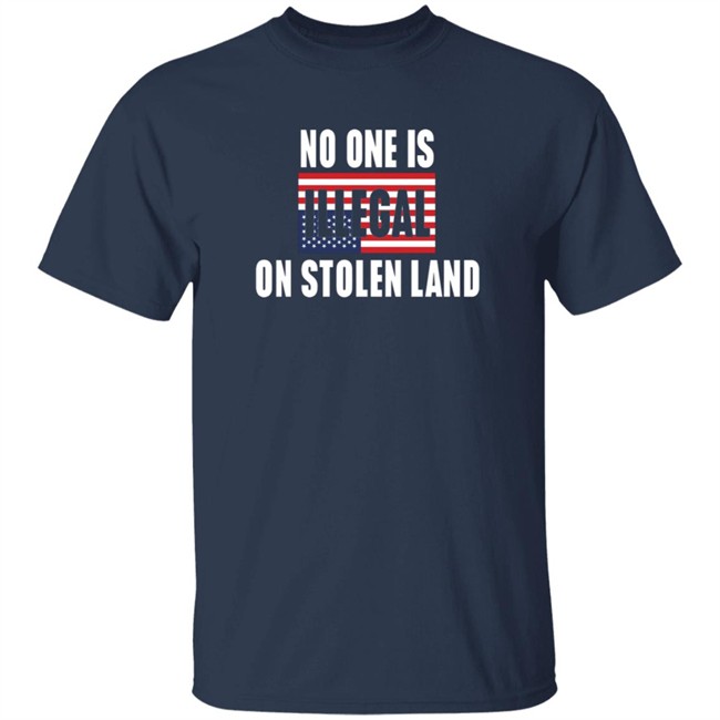 No One Is Illegal On Stolen Land Shirt Indigenous No One Is Illegal On Stolen Land Shirt Indigenous