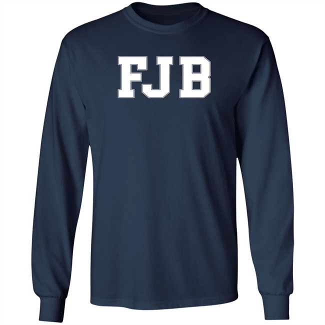 FJB Long Sleeve T Shirt Fuck Joe Biden FJB Long Sleeve T Shirt Fuck Joe Biden
