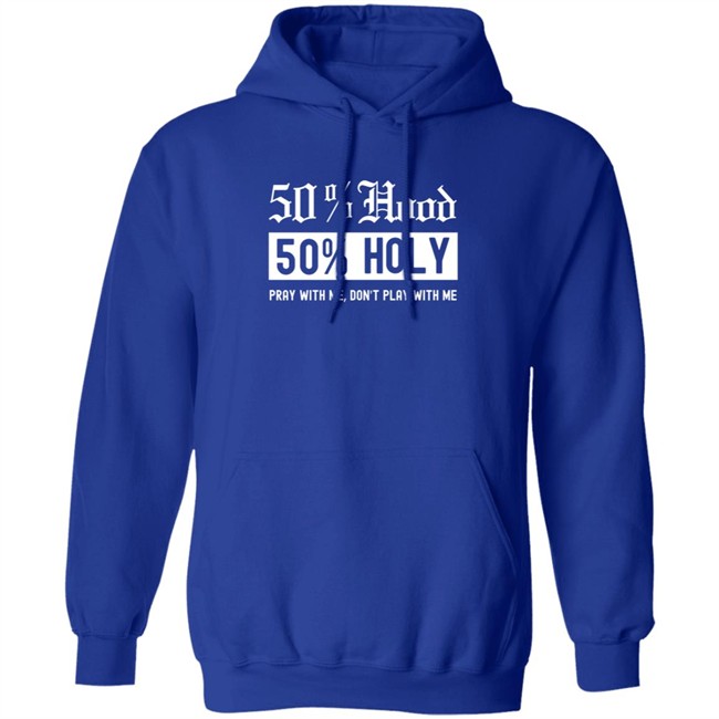 50% Hood 50% Holy Pray With Me Don't Play With Me Shirt Love After Lockup Jenb901 50% Hood 50% Holy Pray With Me Don't Play With Me Shirt Love After Lockup Jenb901