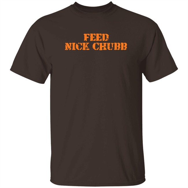 Feed Nick Chubb T Shirt Feed Nick Chubb Tees Feed Nick Chubb T Shirt Feed Nick Chubb Tees