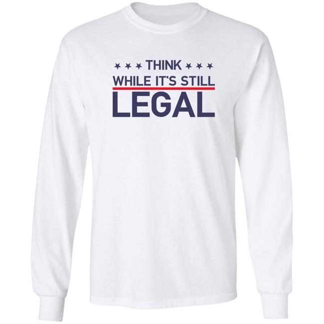 Think While It's Still Legal T Shirt Rihanna Think While It's Still Legal T Shirt Rihanna