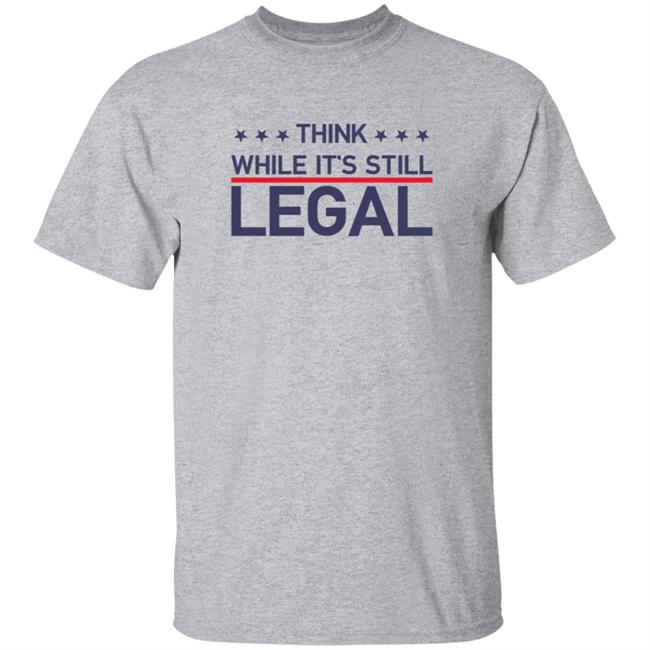 Think While It's Still Legal T Shirt Rihanna Think While It's Still Legal T Shirt Rihanna