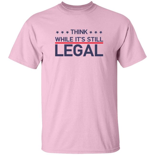Think While It's Still Legal T Shirt Rihanna Think While It's Still Legal T Shirt Rihanna