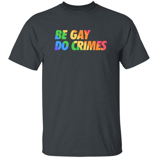 Pander Shirts Store Hellvetika Be Gay Do Crimes Shirt Pander Shirts Store Hellvetika Be Gay Do Crimes Shirt