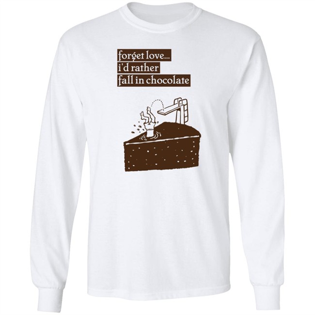 Wolfie Rankin Forget Love I'd Rather Fall In Chocolate Shirt Wolfie Rankin Forget Love I'd Rather Fall In Chocolate Shirt