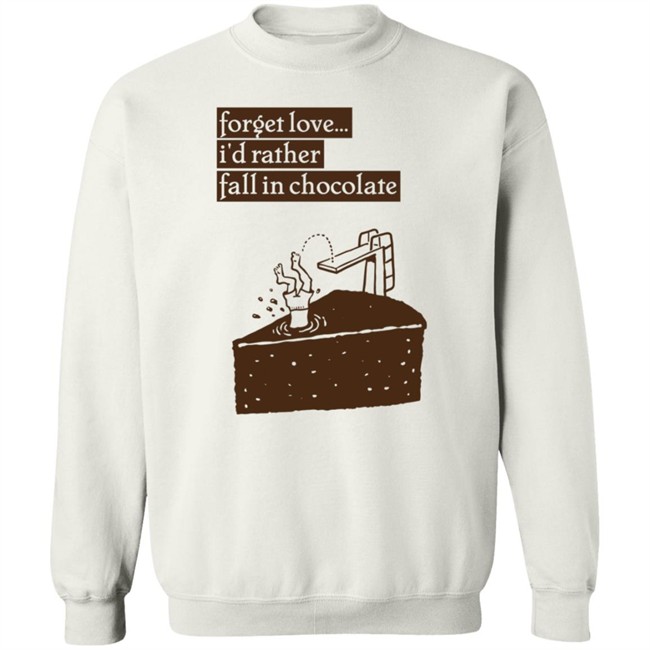 Wolfie Rankin Forget Love I'd Rather Fall In Chocolate Shirt Wolfie Rankin Forget Love I'd Rather Fall In Chocolate Shirt