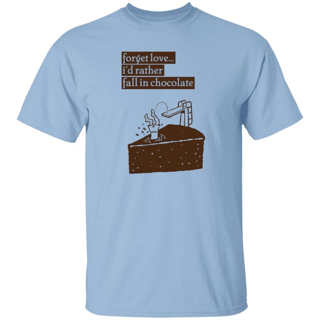 Wolfie Rankin Forget Love I'd Rather Fall In Chocolate Shirt Wolfie Rankin Forget Love I'd Rather Fall In Chocolate Shirt