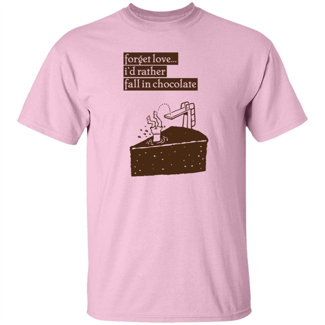 Wolfie Rankin Forget Love I'd Rather Fall In Chocolate Shirt Wolfie Rankin Forget Love I'd Rather Fall In Chocolate Shirt
