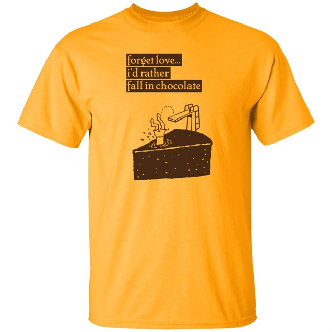 Wolfie Rankin Forget Love I'd Rather Fall In Chocolate Shirt Wolfie Rankin Forget Love I'd Rather Fall In Chocolate Shirt