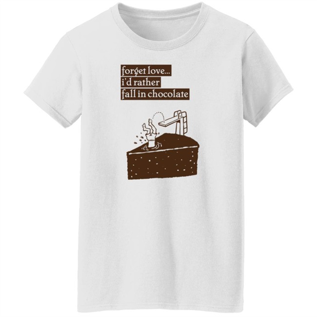 Wolfie Rankin Forget Love I'd Rather Fall In Chocolate Shirt Wolfie Rankin Forget Love I'd Rather Fall In Chocolate Shirt