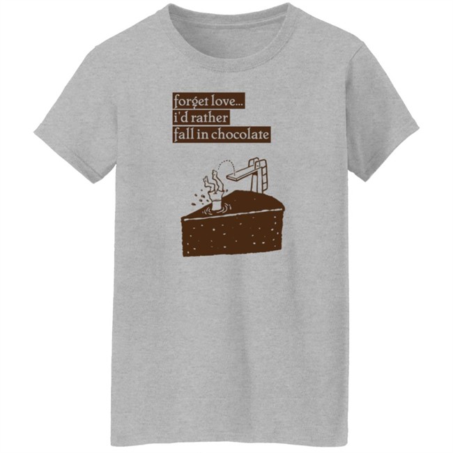 Wolfie Rankin Forget Love I'd Rather Fall In Chocolate Shirt Wolfie Rankin Forget Love I'd Rather Fall In Chocolate Shirt