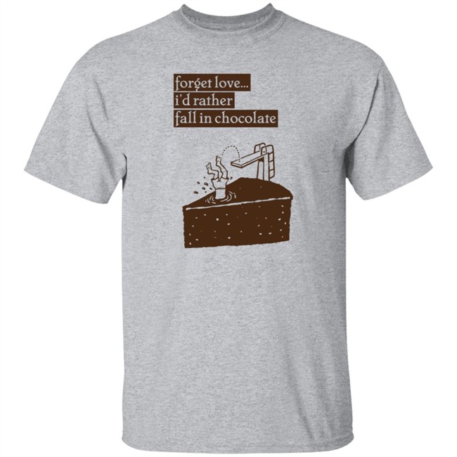 Wolfie Rankin Forget Love I'd Rather Fall In Chocolate Shirt Wolfie Rankin Forget Love I'd Rather Fall In Chocolate Shirt