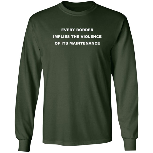Nick Cho Every Border Implies The Violence Of Its Maintenance Shirt Nick Cho Every Border Implies The Violence Of Its Maintenance Shirt