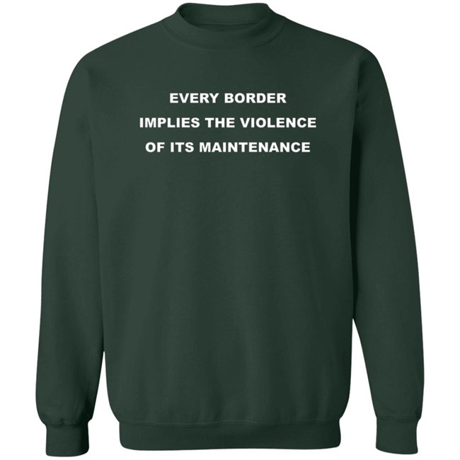 Nick Cho Every Border Implies The Violence Of Its Maintenance Shirt Nick Cho Every Border Implies The Violence Of Its Maintenance Shirt
