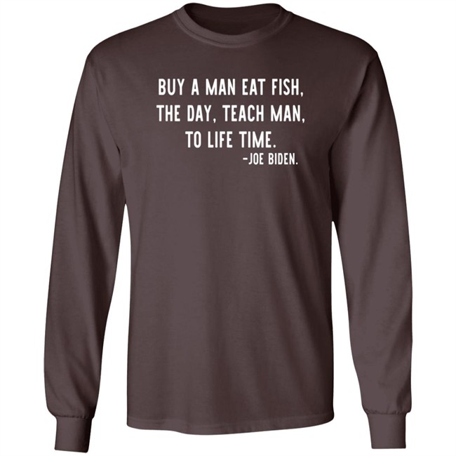 Buy A Man Eat Fish The Day Teach Man To Life Time Joe Biden T Shirt Rothmus Buy A Man Eat Fish The Day Teach Man To Life Time Joe Biden T Shirt Rothmus